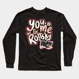 You, Me And The Rottsky - My Playful Mix Breed Rottsky Dog Long Sleeve T-Shirt